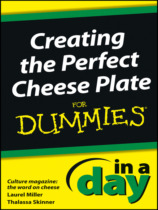 Title details for Creating the Perfect Cheese Plate In a Day For Dummies by Laurel Miller - Available